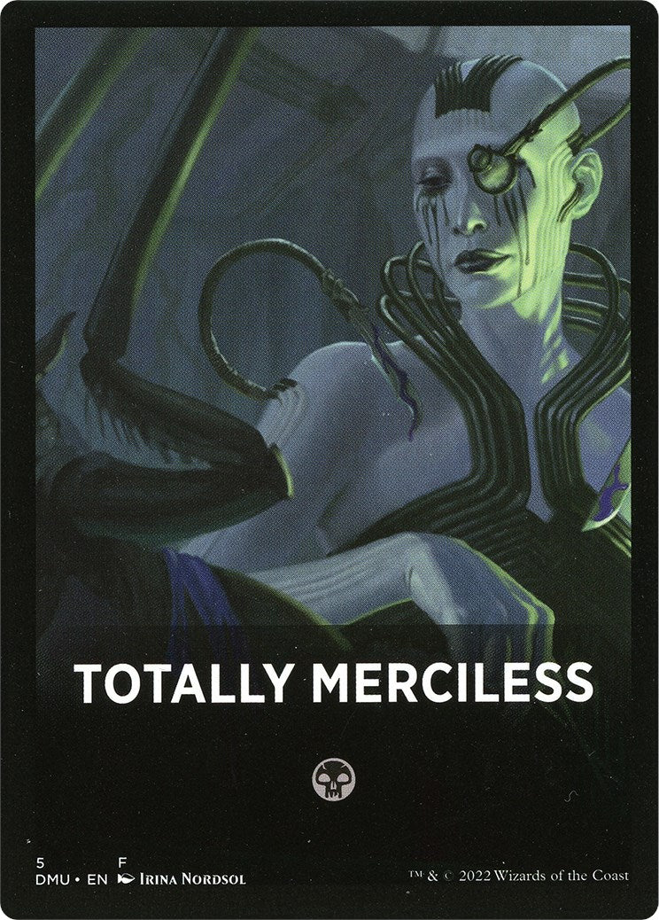 Totally Merciless Theme Card [Dominaria United Tokens] | North Game Den