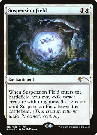 Suspension Field [Friday Night Magic 2015] | North Game Den